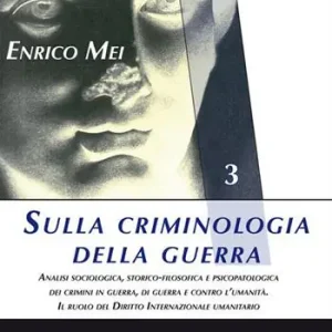 Sulla criminologia della guerra. Analisi sociologica, storico-filosofica e psicopatologica dei crimini in guerra, di guerra e contro l‘umanità. Il ruolo del Diritto Internazionale umanitario Prezzo Di Fabbrica