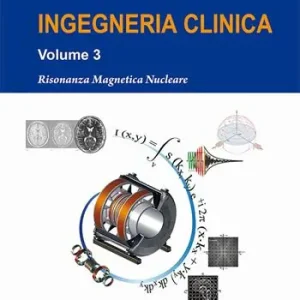 Fondamenti di ingegneria clinica. Vol. 3 Risonanza magnetica nucleare Quantità Limitata