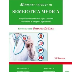Offerta Speciale Moderni aspetti di semeiotica medica. Interpretazione clinica di segni e sintomi ed elementi di diagnosi differenziale