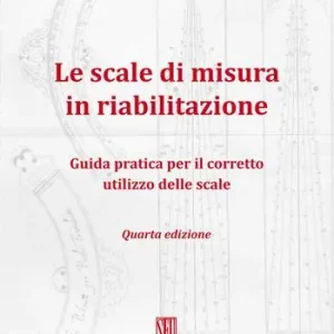 Le scale di misura in riabilitazione. Guida pratica per il corretto utilizzo delle scale Promo Stagionale