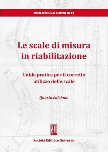 Le scale di misura in riabilitazione. Guida pratica per il corretto utilizzo delle scale Promo Stagionale