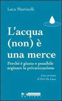 Direttamente Dal Produttore L‘ acqua (non) è una merce. Perché è giusto e possibile arginare la privatizzazione