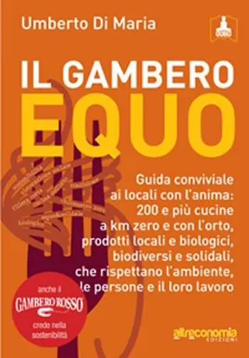Soddisfatti O Rimborsati Il Gambero equo. Guida conviviale ai locali con l‘anima. 200 e più cucine a km zero e con l‘orto, prodotti locali e biologici, biodiversi e solidali...