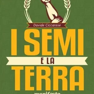 I semi e la terra. Manifesto per l‘agricoltura contadina Prezzo Conveniente