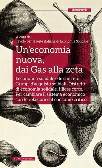 Pagamento Sicuro Un‘economia nuova, dai Gas alla zeta. L‘economia solidale e le sue reti Gruppi d‘acquisto solidali, Distretti di economia solidale, filiere corte. Per cambiare il sistema economico con le relazioni e il consumo critico