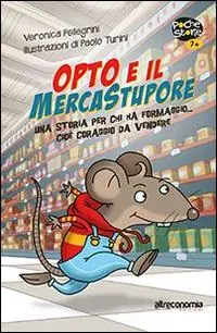 Opto e il mercatostupore. Una storia per chi ha formaggio... cioè coraggio da vendere Prezzo Conveniente