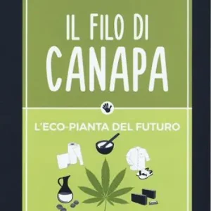 Prezzo Di Fabbrica Il filo di canapa. L‘eco-pianta del futuro