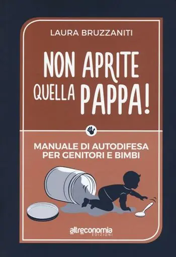 Spedito Oggi Non aprite quella pappa! Manuale di autodifesa per genitori e bimbi