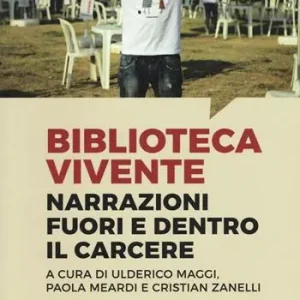 Soddisfatti O Rimborsati Biblioteca vivente. Narrazioni fuori e dentro il carcere