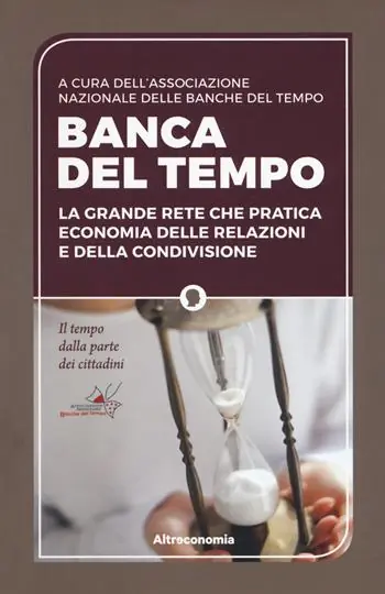 Must-Have Banca del tempo. La grande rete che pratica economia delle relazioni e della condivisione