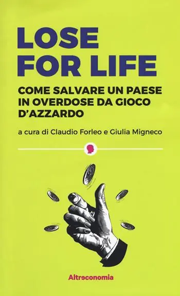 Lose for life. Come salvare un paese in overdose da gioco d‘azzardo Bestseller