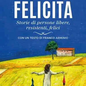 Promozione Esclusiva La prossima felicità. Storie di persone libere, resistenti, felici