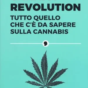 Nuovo Arrivo Canapa revolution. Tutto quello che c’è da sapere sulla cannabis