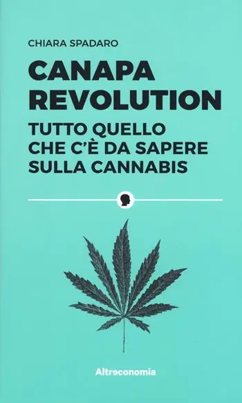 Nuovo Arrivo Canapa revolution. Tutto quello che c’è da sapere sulla cannabis