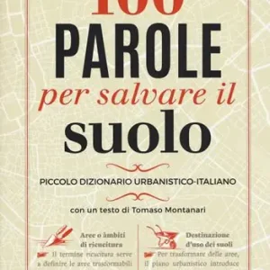 Prezzo Di Fabbrica 100 parole per salvare il suolo. Piccolo dizionario urbanistico-italiano