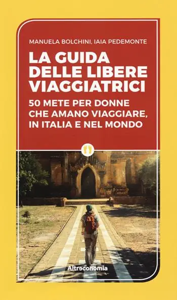 Promo Stagionale La guida delle libere viaggiatrici. 50 mete per donne che amano viaggiare, in Italia e nel mondo