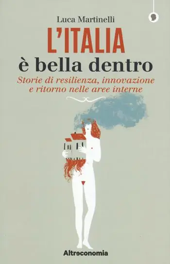 L‘Italia è bella dentro. Storie di resilienza, innovazione e ritorno nelle aree interne Spedizione Espresso