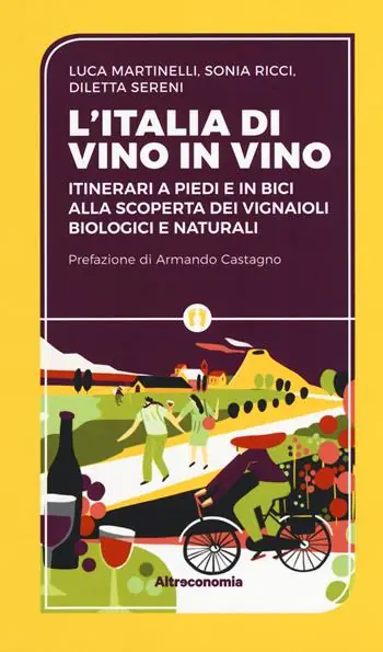 Nuova Collezione L‘Iitalia di vino in vino. Itinerari a piedi e in bici alla scoperta dei vignaioli biologici e naturali