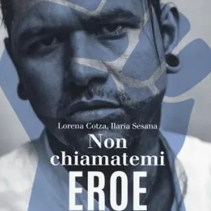Bestseller Non chiamatemi eroe. Storie di ribellione, resistenza e coraggio. Per difendere i diritti umani, ad ogni costo