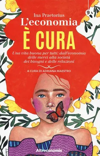 L‘economia è cura. Una vita buona per tutti dall’economia delle merci alla società dei bisogni e delle relazioni Affare
