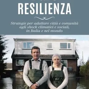 Fare resilienza. Strategie per adattare città e comunità agli shock climatici e sociali, in Italia e nel mondo Popolare