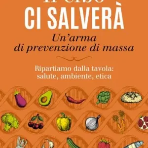 Direttamente Dal Produttore Il cibo ci salverà. Un‘arma di prevenzione di massa. Ripartiamo dalla tavola salute, ambiente, etica