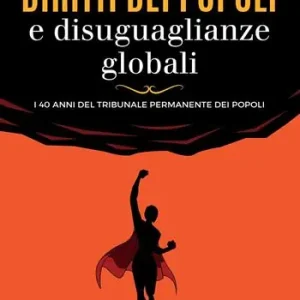 A Buon Prezzo Diritti dei popoli e disuguaglianze globali. I 40 anni del Tribunale Permanente dei Popoli
