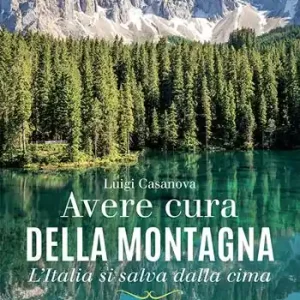 Avere cura della montagna. L‘Italia si salva dalla cima. L‘ambientalismo del sì e le sue proposte Direttamente Dal Produttore