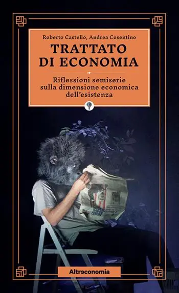 Trattato di economia. Divagazioni semiserie sulla dimensione economica dell‘esistenza Saldi