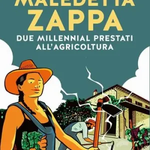 Acquista Ora Maledetta zappa. Due millennial prestati all‘agricoltura