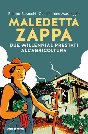 Acquista Ora Maledetta zappa. Due millennial prestati all‘agricoltura