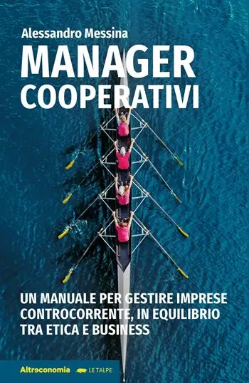 Prezzo Basso Manager cooperativi. Un manuale per gestire imprese controcorrente, in equilibrio tra etica e business