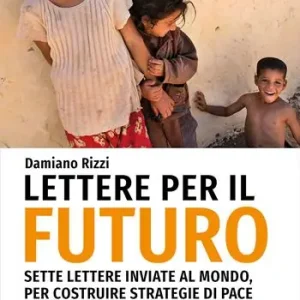 Spedizione Espresso Lettere per il futuro. Sette lettere inviate al mondo, per costruire strategie di pace. 20 anni di Soleterre