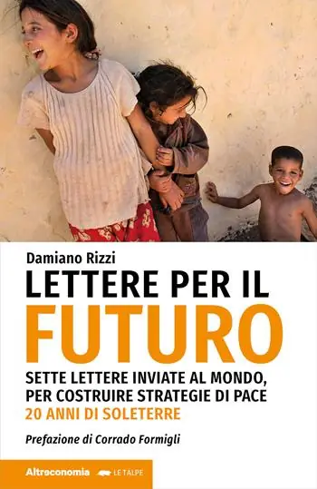 Spedizione Espresso Lettere per il futuro. Sette lettere inviate al mondo, per costruire strategie di pace. 20 anni di Soleterre