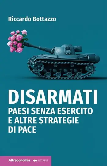 Occasione Imperdibile Disarmati. Paesi senza esercito e altre strategie di pace