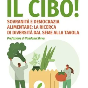 Riprendiamoci il cibo! Sovranità e democrazia alimentare la ricerca di diversità dal seme alla tavola Miglior Prezzo
