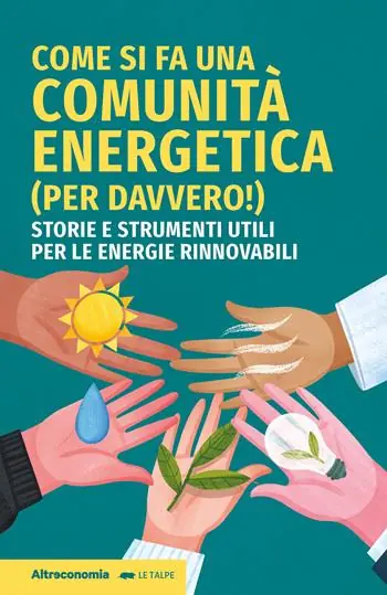 Come si fa una comunità energetica (per davvero!). Storie e strumenti utili per le energie rinnovabili Nuovo Arrivo