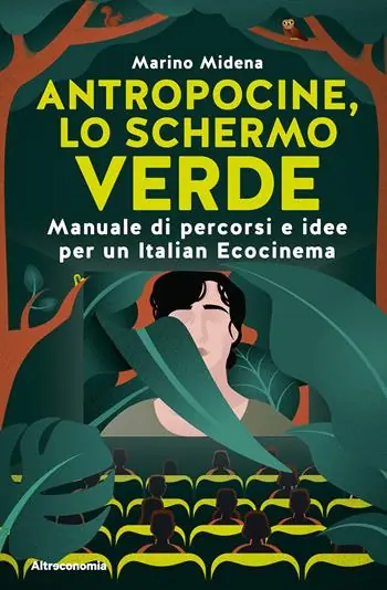 Antropocine, lo schermo verde. Manuale di percorsi e idee per un Italian Ecocinema Compra Adesso