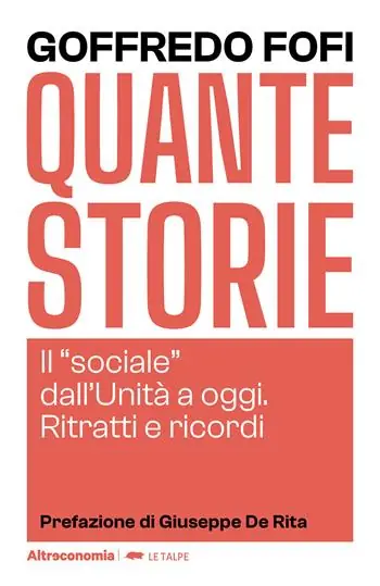 Offerta Speciale Quante storie. Il «sociale» dall‘Unità a oggi. Ritratti e ricordi