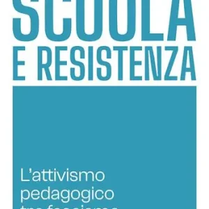 Acquista Ora Scuola e Resistenza. L‘attivismo pedagogico tra fascismo e democrazia
