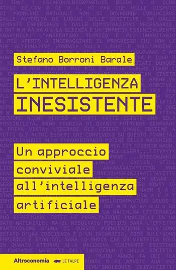 L‘intelligenza inesistente. Un approccio conviviale all‘intelligenza artificiale Bestseller