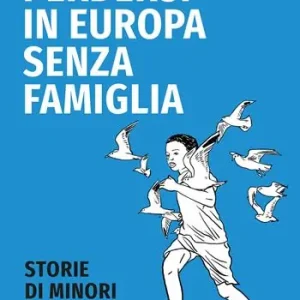Perdersi in Europa senza famiglia. Storie di minori migranti Affare
