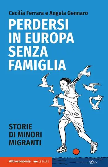 Perdersi in Europa senza famiglia. Storie di minori migranti Affare