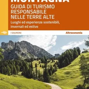 L‘altra montagna. Guida di turismo responsabile nelle terre alte Promozione Esclusiva