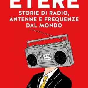 Compra Online Etere. Storie di rado, antenne e frequenze dal mondo
