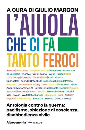 Must-Have L‘aiuola che ci fa tanto feroci. Antologia contro la guerra pacifismo, obiezione di coscienza, disobbedienza civile