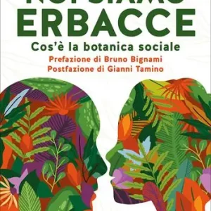 Noi siamo erbacce. Cos‘è la botanica sociale Occasione Imperdibile