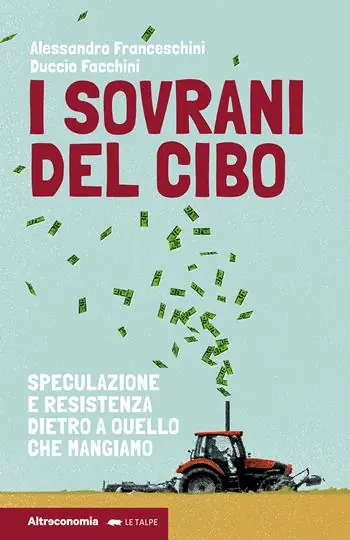 I sovrani del cibo. Speculazione e resistenza dietro a quello che mangiamo Offerta Speciale