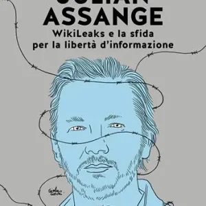 Julian Assange WikiLeaks e la sfida per la libertà d‘informazione Professionale