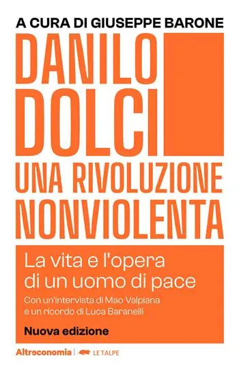 Danilo Dolci. Una rivoluzione nonviolenta. La vita e l‘opera di un uomo di pace. Nuova ediz. Non Perdere